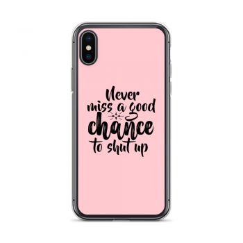 iPhone Phone Case Cover Pink - Never miss a good chance to shut up