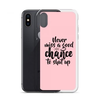 iPhone Phone Case Cover Pink - Never miss a good chance to shut up