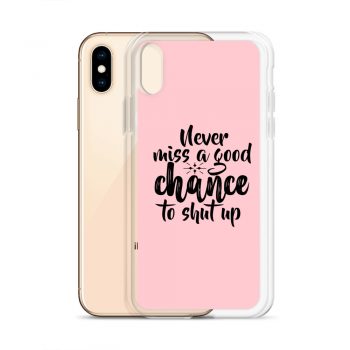 iPhone Phone Case Cover Pink - Never miss a good chance to shut up