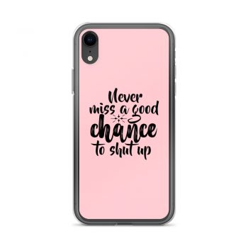 iPhone Phone Case Cover Pink - Never miss a good chance to shut up