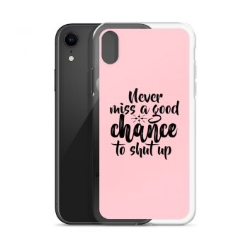 iPhone Phone Case Cover Pink - Never miss a good chance to shut up