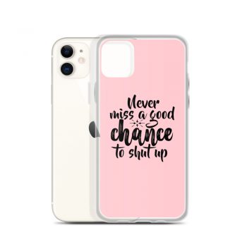 iPhone Phone Case Cover Pink - Never miss a good chance to shut up