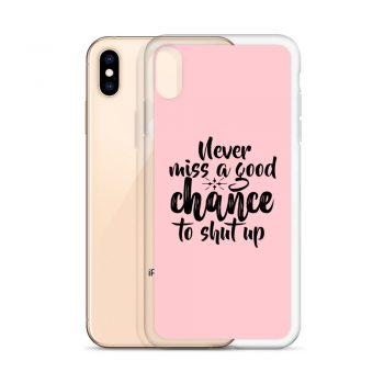 iPhone Phone Case Cover Pink - Never miss a good chance to shut up