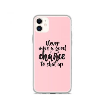 iPhone Phone Case Cover Pink - Never miss a good chance to shut up