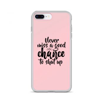 iPhone Phone Case Cover Pink - Never miss a good chance to shut up