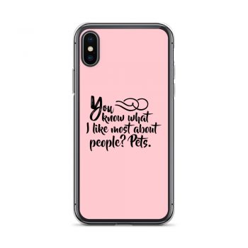 iPhone Phone Case Cover Pink - You know what I like most about people? Pets.