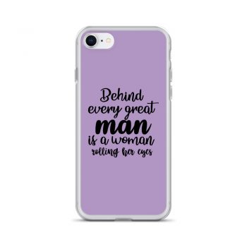 iPhone Phone Case Cover Purple - Behind every great man is a women rolling her eyes