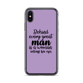 iPhone Phone Case Cover Purple - Behind every great man is a women rolling her eyes