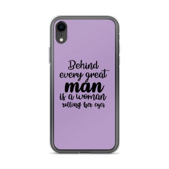 iPhone Phone Case Cover Purple - Behind every great man is a women rolling her eyes