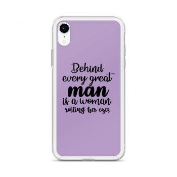 iPhone Phone Case Cover Purple - Behind every great man is a women rolling her eyes