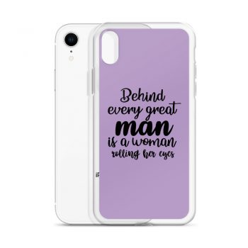 iPhone Phone Case Cover Purple - Behind every great man is a women rolling her eyes