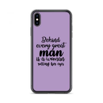 iPhone Phone Case Cover Purple - Behind every great man is a women rolling her eyes