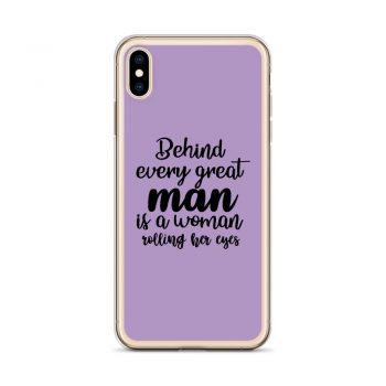 iPhone Phone Case Cover Purple - Behind every great man is a women rolling her eyes