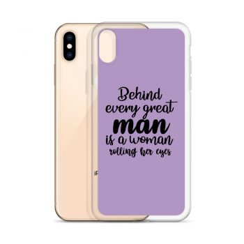 iPhone Phone Case Cover Purple - Behind every great man is a women rolling her eyes