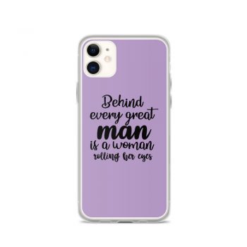 iPhone Phone Case Cover Purple - Behind every great man is a women rolling her eyes