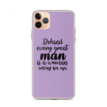 iPhone Phone Case Cover Purple - Behind every great man is a women rolling her eyes