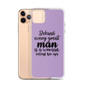 iPhone Phone Case Cover Purple - Behind every great man is a women rolling her eyes