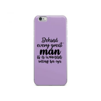 iPhone Phone Case Cover Purple - Behind every great man is a women rolling her eyes