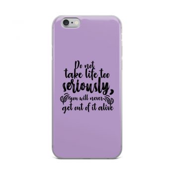 iPhone Phone Case Cover Purple - Do not take life too seriously, you will never get out of it alive