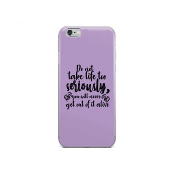 iPhone Phone Case Cover Purple - Do not take life too seriously, you will never get out of it alive