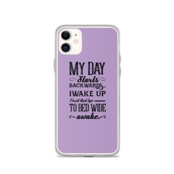 iPhone Phone Case Cover Purple - My Day Starts Backwards I Wake Up Tired and I go to Bed Wide