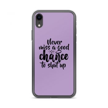 iPhone Phone Case Cover Purple - Never miss a good chance to shut up