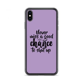 iPhone Phone Case Cover Purple - Never miss a good chance to shut up