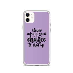 iPhone Phone Case Cover Purple - Never miss a good chance to shut up