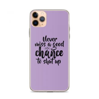 iPhone Phone Case Cover Purple - Never miss a good chance to shut up