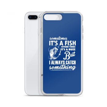 iPhone Phone Case Cover Royal Blue - Sometimes it’s a Fish Sometimes it’s a Buzz but I always catch something