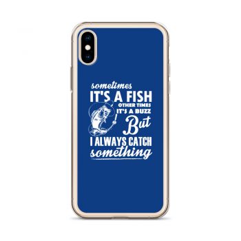 iPhone Phone Case Cover Royal Blue - Sometimes it’s a Fish Sometimes it’s a Buzz but I always catch something