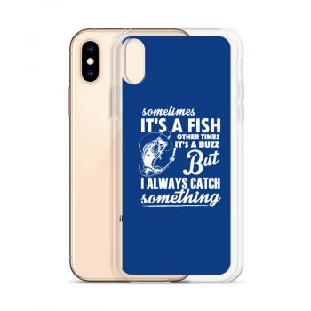 iPhone Phone Case Cover Royal Blue - Sometimes it’s a Fish Sometimes it’s a Buzz but I always catch something