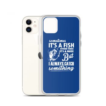 iPhone Phone Case Cover Royal Blue - Sometimes it’s a Fish Sometimes it’s a Buzz but I always catch something