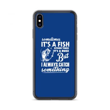 iPhone Phone Case Cover Royal Blue - Sometimes it’s a Fish Sometimes it’s a Buzz but I always catch something