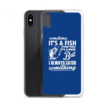 iPhone Phone Case Cover Royal Blue - Sometimes it’s a Fish Sometimes it’s a Buzz but I always catch something