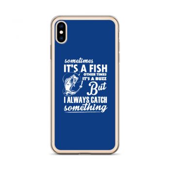 iPhone Phone Case Cover Royal Blue - Sometimes it’s a Fish Sometimes it’s a Buzz but I always catch something