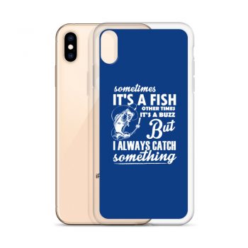 iPhone Phone Case Cover Royal Blue - Sometimes it’s a Fish Sometimes it’s a Buzz but I always catch something