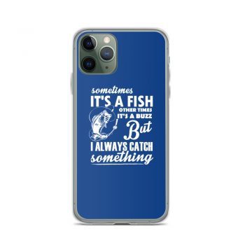 iPhone Phone Case Cover Royal Blue - Sometimes it’s a Fish Sometimes it’s a Buzz but I always catch something