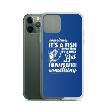 iPhone Phone Case Cover Royal Blue - Sometimes it’s a Fish Sometimes it’s a Buzz but I always catch something