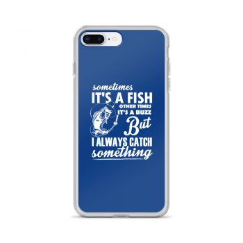 iPhone Phone Case Cover Royal Blue - Sometimes it’s a Fish Sometimes it’s a Buzz but I always catch something