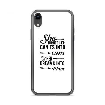 iPhone Phone Case Cover - She Turned Her Can’ts Into Cans & Her Dreams Into Plans