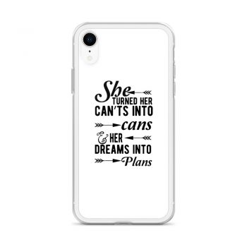 iPhone Phone Case Cover - She Turned Her Can’ts Into Cans & Her Dreams Into Plans