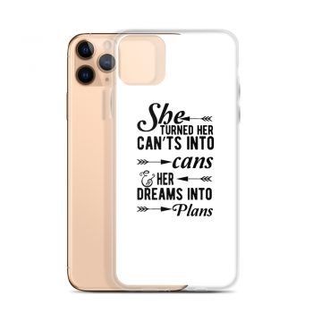 iPhone Phone Case Cover - She Turned Her Can’ts Into Cans & Her Dreams Into Plans