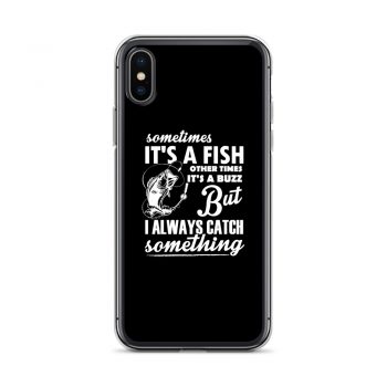 iPhone Phone Case Cover - Sometimes it’s a Fish Sometimes it’s a Buzz but I always catch something