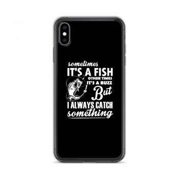 iPhone Phone Case Cover - Sometimes it’s a Fish Sometimes it’s a Buzz but I always catch something