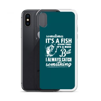 iPhone Phone Case Cover Teal - Sometimes it’s a Fish Sometimes it’s a Buzz but I always catch something