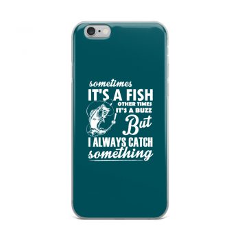 iPhone Phone Case Cover Teal - Sometimes it’s a Fish Sometimes it’s a Buzz but I always catch something