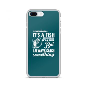 iPhone Phone Case Cover Teal - Sometimes it’s a Fish Sometimes it’s a Buzz but I always catch something