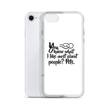 iPhone Phone Case Cover - You know what I like most about people? Pets.