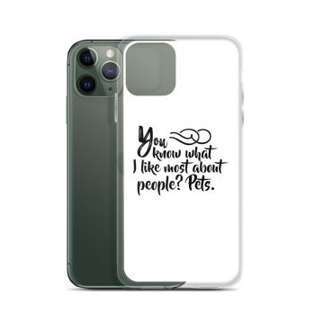 iPhone Phone Case Cover - You know what I like most about people? Pets.